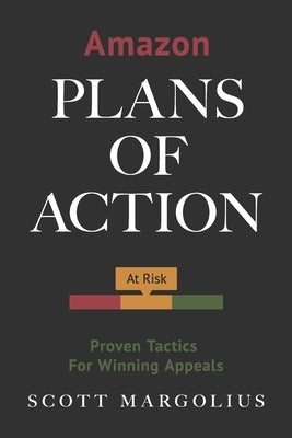 Amazon Plans of Action: Proven Tactics for Winning Appeals by Margolius, Scott