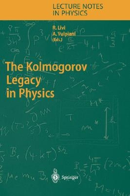 The Kolmogorov Legacy in Physics by Vulpiani, Angelo