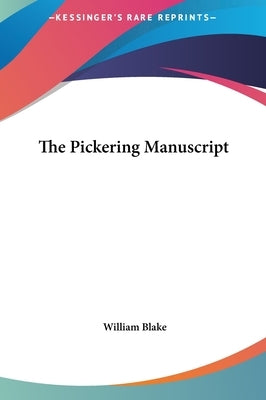 The Pickering Manuscript by Blake, William