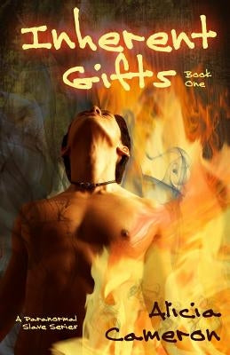 Inherent Gifts: A Supernatural Slave Story by Cameron, Alicia