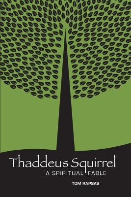Thaddeus Squirrel: A Spiritual Fable by Abascal, Jorge
