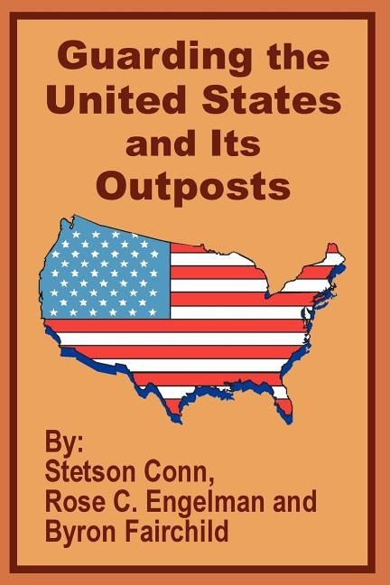 Guarding the United States and Its Outposts by Conn, Stetson