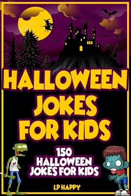 Halloween Jokes For Kids: 150 Halloween Jokes For Kids by The Love Gifts, Share