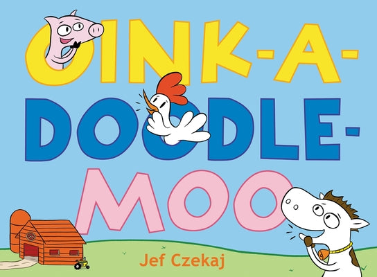 Oink-A-Doodle-Moo by Czekaj, Jef