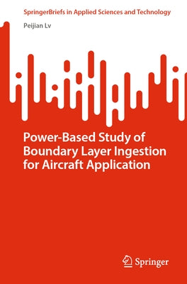 Power-Based Study of Boundary Layer Ingestion for Aircraft Application by LV, Peijian