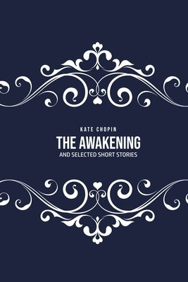 The Awakening: and Selected Short Stories by Chopin, Kate