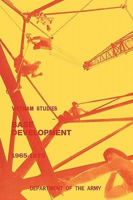 Base Development in South Vietnam, 1965-1970 by Dunn, Carroll H.