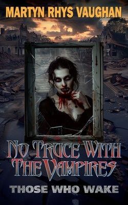 No Truce With The Vampires: Those Who Wake by Evans, Terrence