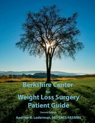 Berkshire Center for Weight Loss Surgery Patient Guide by Lederman, Andrew