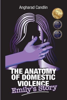 The Anatomy Of Domestic Violence: Emily's Story by Candlin, Angharad