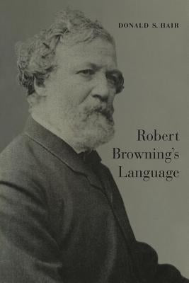 Robert Browning's Language by Hair, Donald S.