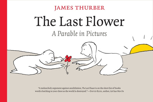 The Last Flower: A Parable in Pictures by Thurber, James