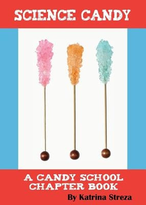 Science Candy by Streza, Katrina