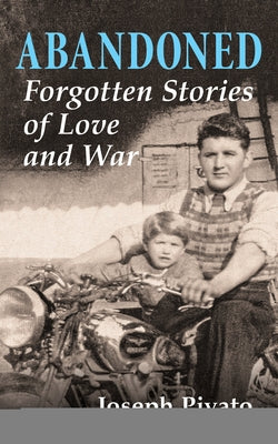 Abandoned: Forgotten Stories of Love and War by Pivato, Joseph