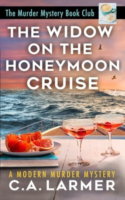 The Widow on the Honeymoon Cruise by Larmer, C. a.