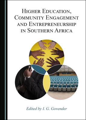 Higher Education, Community Engagement and Entrepreneurship in Southern Africa by Govender, I. G.