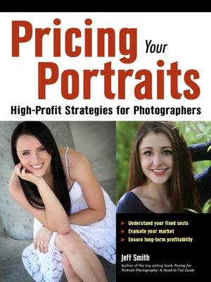 Pricing Your Portraits: High-Profit Strategies for Photographers by Smith, Jeff
