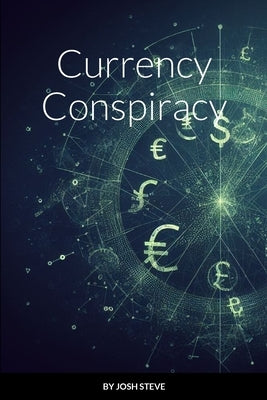 Currency Conspiracy by Steve, Josh