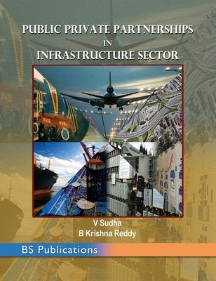 Public Private Partnerships in Infrastructure Sector by Sudha, V.