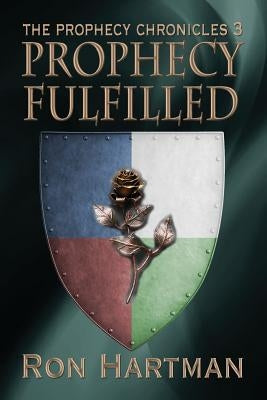 The Prophecy Chronicles: Prophecy Fulfilled by Hartman, Ron