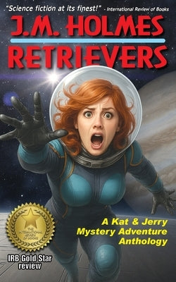 Retrievers: A Kat & Jerry Mystery Adventure Anthology by Holmes, J. M.