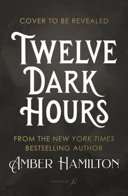 Twelve Dark Hours: Deluxe Limited Edition by Hamilton, Amber