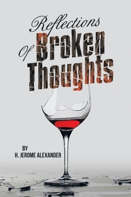 Reflections of Broken Thoughts by Alexander, H. Jerome