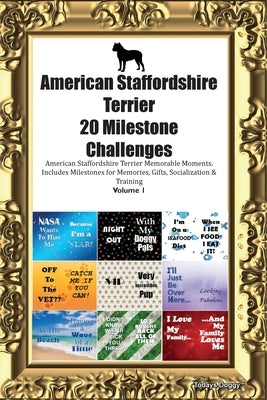 American Staffordshire Terrier 20 Milestone Challenges American Staffordshire Terrier Memorable Moments. Includes Milestones for Memories, Gifts, Soci by Doggy, Todays