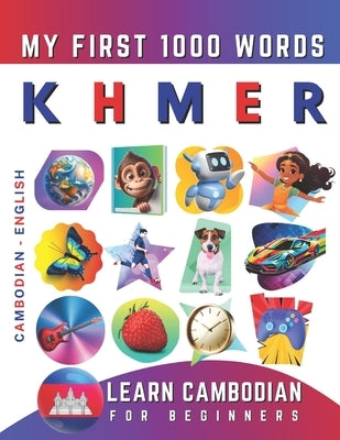 Learn Khmer for Beginners, My First 1000 Words: Bilingual Cambodian - English Language Learning Book for Kids & Adults by Delarosa, Effie
