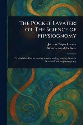 The Pocket Lavater; or, The Science of Physiognomy by Lavater, Johann Caspar