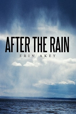 After the Rain by Akey, Erin