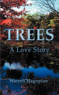 Trees: A Love Story by Hagopian, Warren