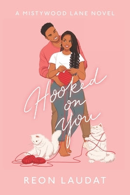 Hooked on You (Mistywood Lane Book 4) by Laudat, Reon