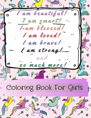 I am beautiful, smart, blessed, loved, brave, strong! and so much more!: A Coloring Book for Girls by Gratitude, Power Of