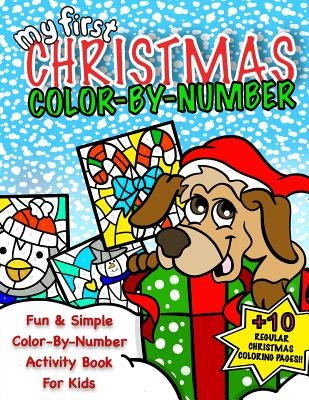 My First Christmas Color By Number; Christmas Activity Book For Kids: Classic Christmas Gift For Little Boys & Girls; 50+ Pages Of Seasonal Coloring & by For Kids, Coloring Books