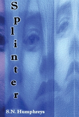 Splinter by Humphreys, S. N.