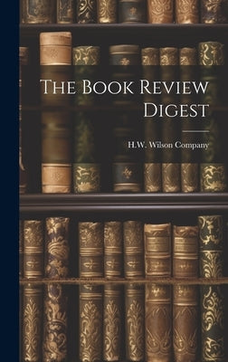 The Book Review Digest by Company, H. W. Wilson