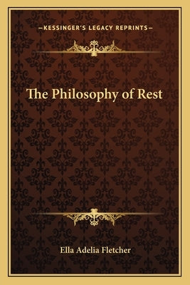 The Philosophy of Rest by Fletcher, Ella Adelia