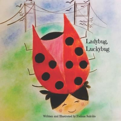 Ladybug, Luckybug by Salcido, Fatima P.