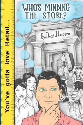 Who's Minding the Store? by Lucero, David