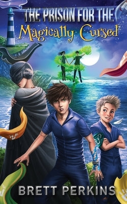 The Prison for the Magically Cursed by Perkins, Brett