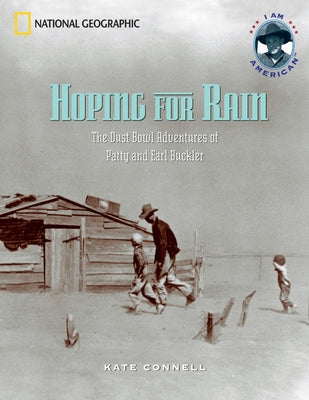 Hoping for Rain: The Dust Bowl Adventures of Patty and Earl Buckler by Connell, Kate