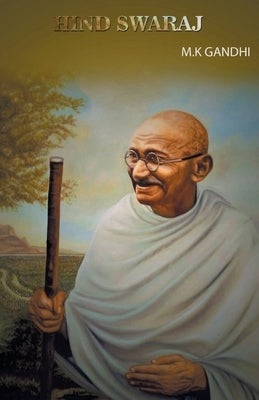 Hind Swaraj by Gandhi, M. K.
