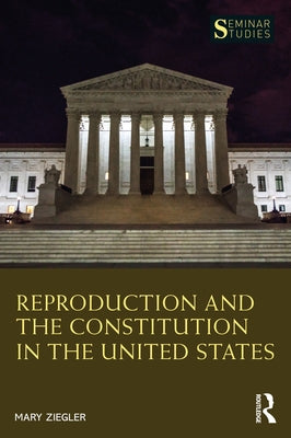 Reproduction and the Constitution in the United States by Ziegler, Mary