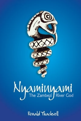 Nyaminyami - The Zambezi River God by Thackwell, Ronald