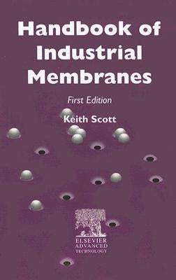 Handbook of Industrial Membranes by Scott, K.