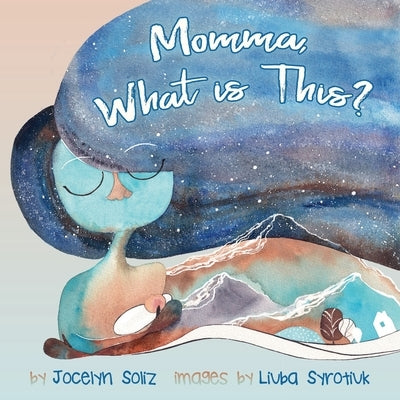 Momma, What is This?: Understanding Big Emotions by Syrotiuk, Liuba