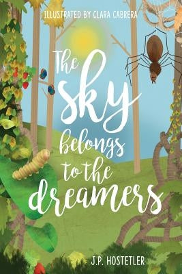 The Sky Belongs to the Dreamers by Hostetler, J. P.