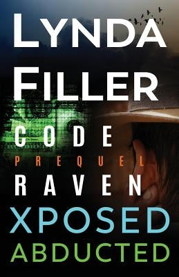 Code Raven, Xposed, Abducted: Code Raven Series 3 Stories by Filler, Lynda