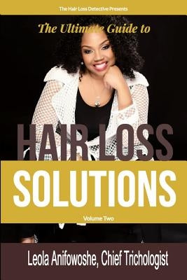 Hair Loss Solutions Volume 2 by Anifowhoshe, Leola
